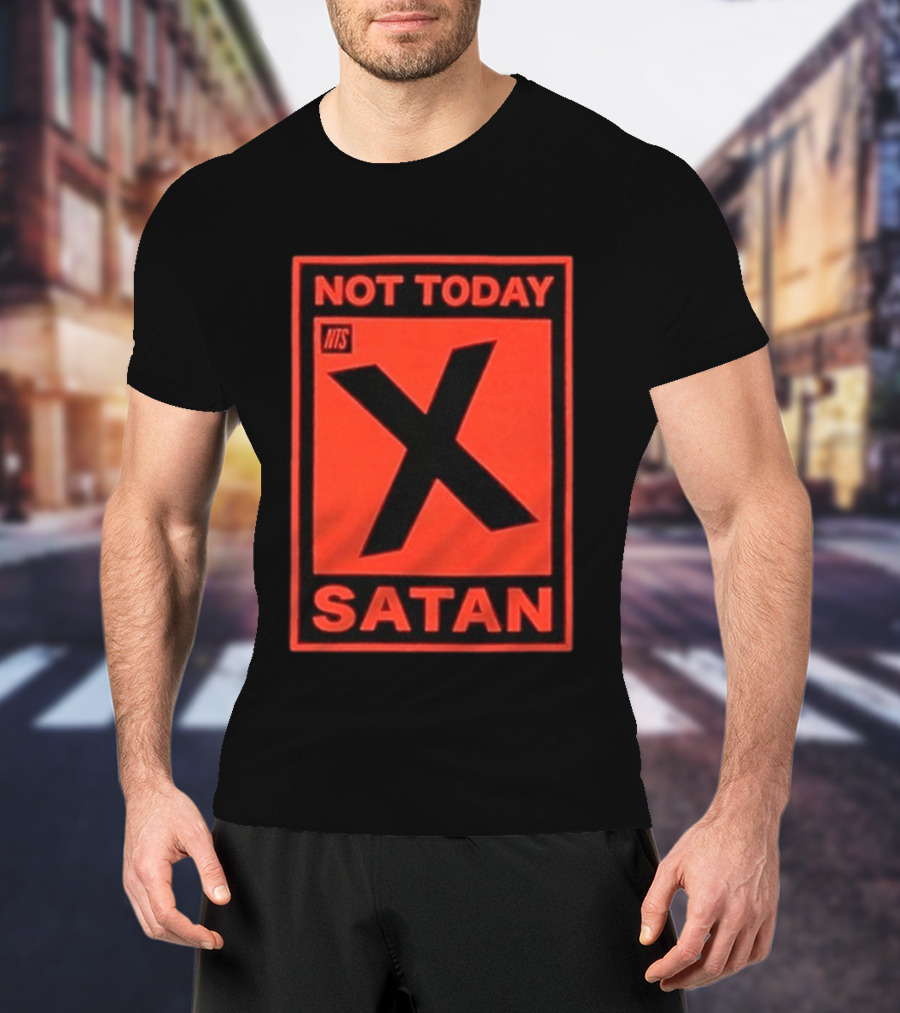 Not Today Satan NTS X Iconic Phrase T-Shirt
