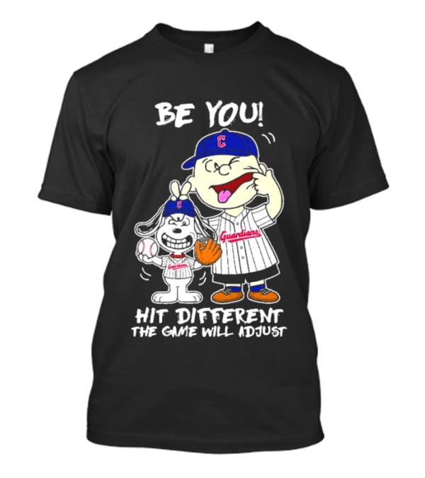 Cleveland Guardians Be You Hit Different Charlie Brown Snoopy The Game Will Adjust T-Shirt