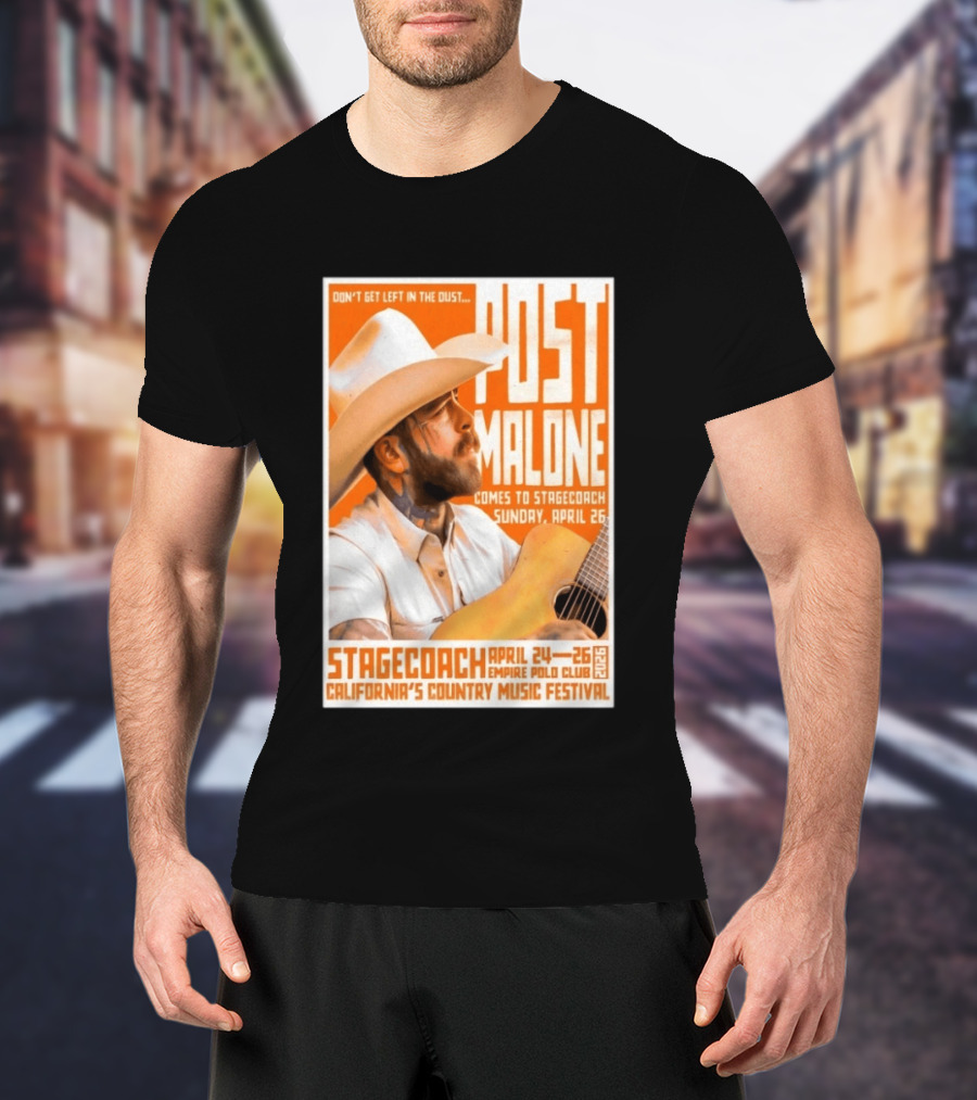 Stagecoach Festival Post Malone Comes To Stagecoach April 24 26 2026 Empire Polo Club California's Country Music Festival T-Shirt