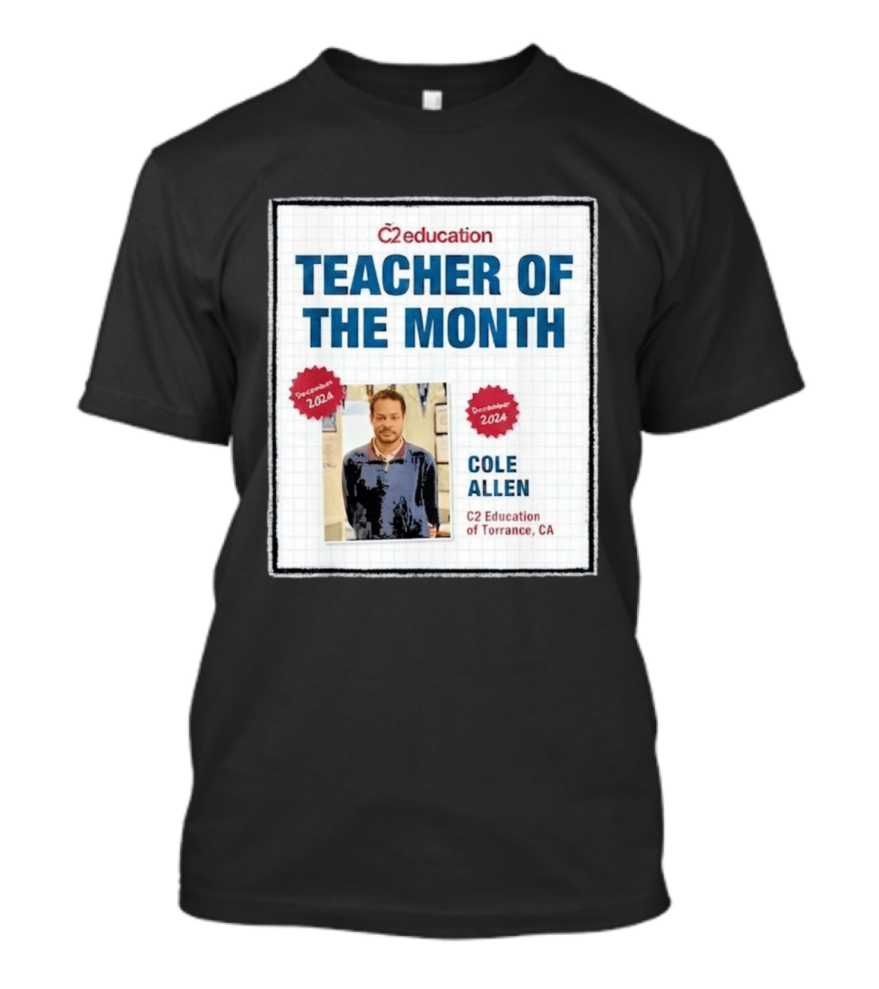 Cole Allen Teacher Of The Month December 2024 C2 Education Torrance CA T-Shirt