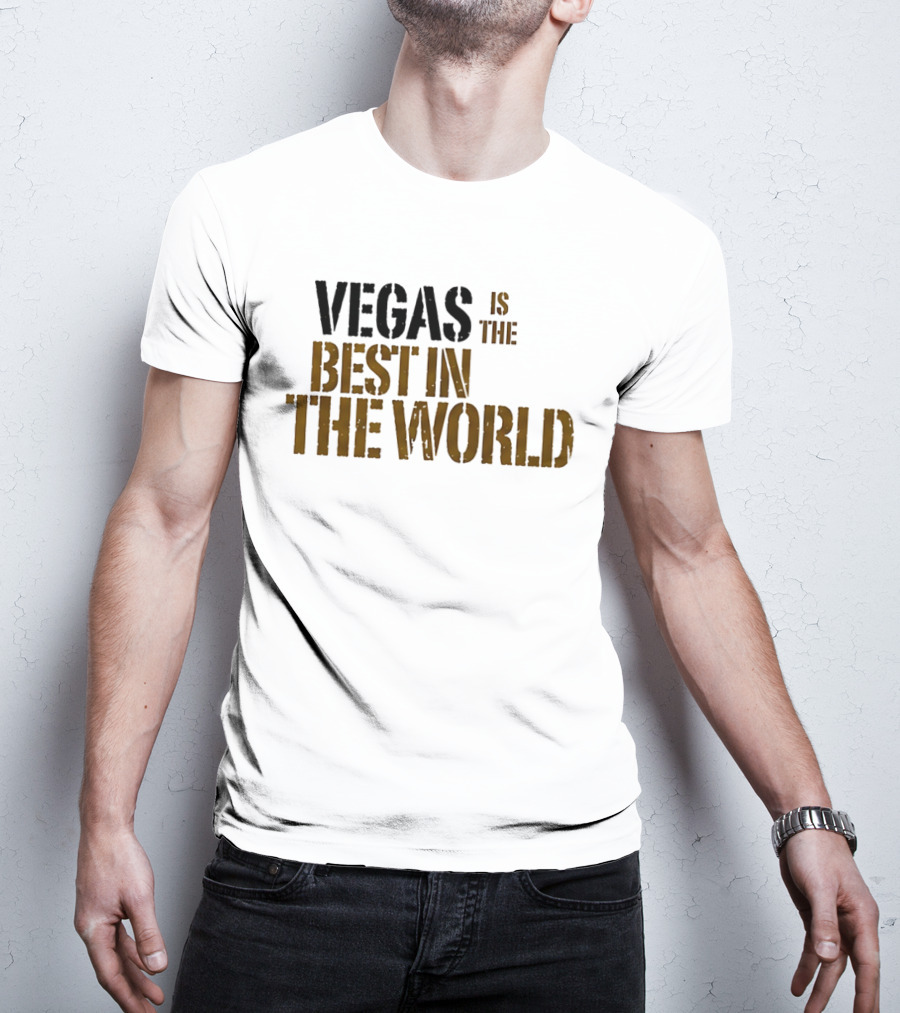 Vegas Is The Best In The World T-Shirt