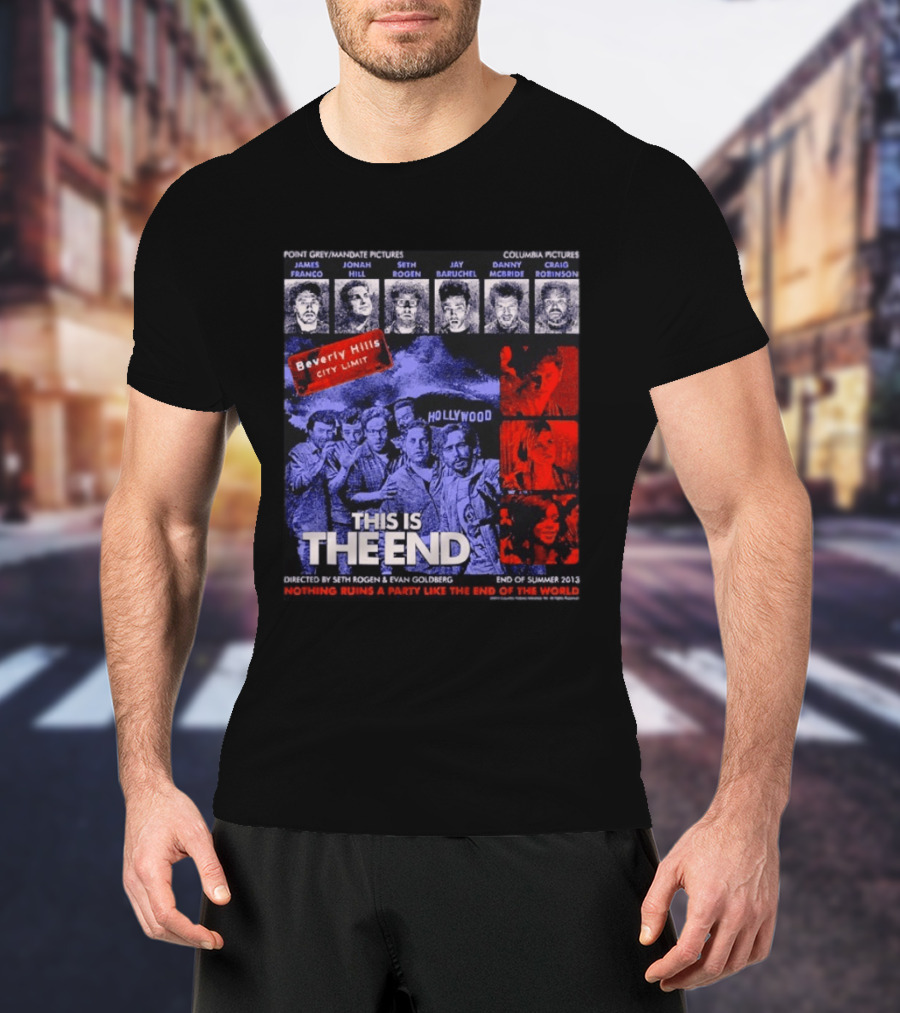 This Is The End Hollywood Comedy James Franco Jonah Hill Seth Rogen Movie Beverly Hills 2013 T-Shirt