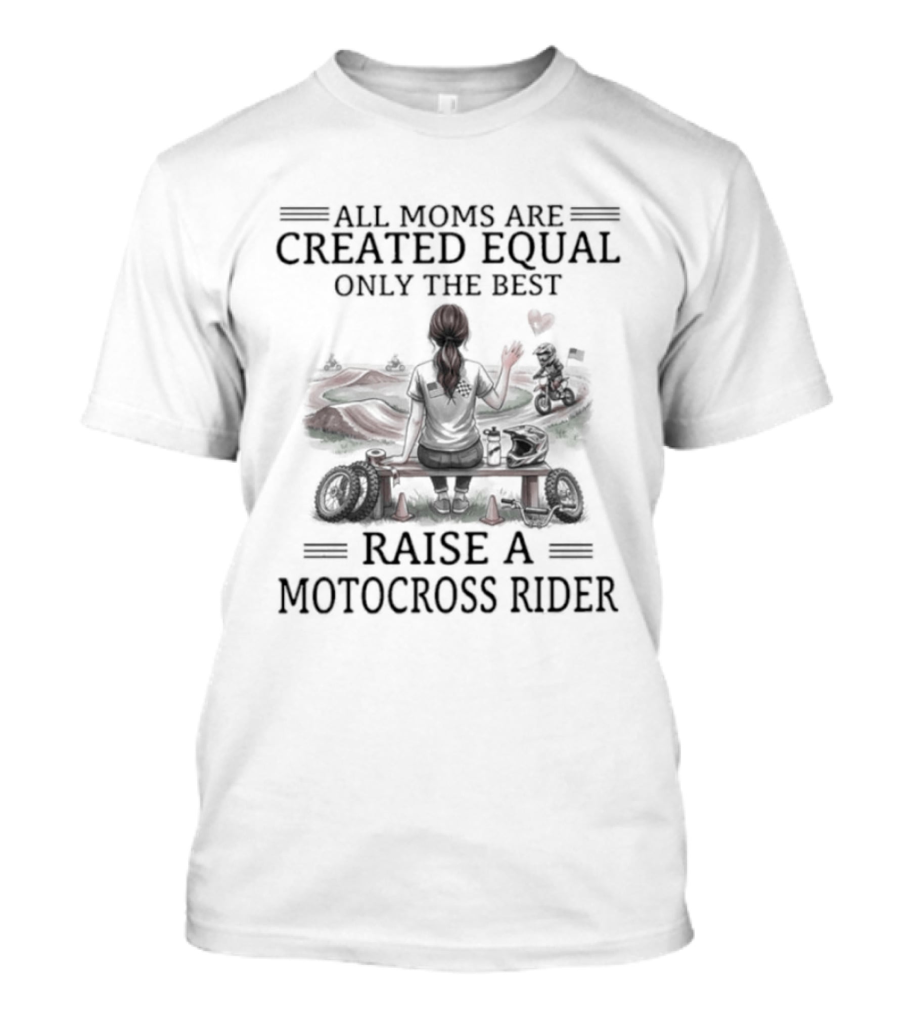 All Moms Are Created Equal Only The Best Raise A Motocross Rider Motorcycle Passion T-Shirt