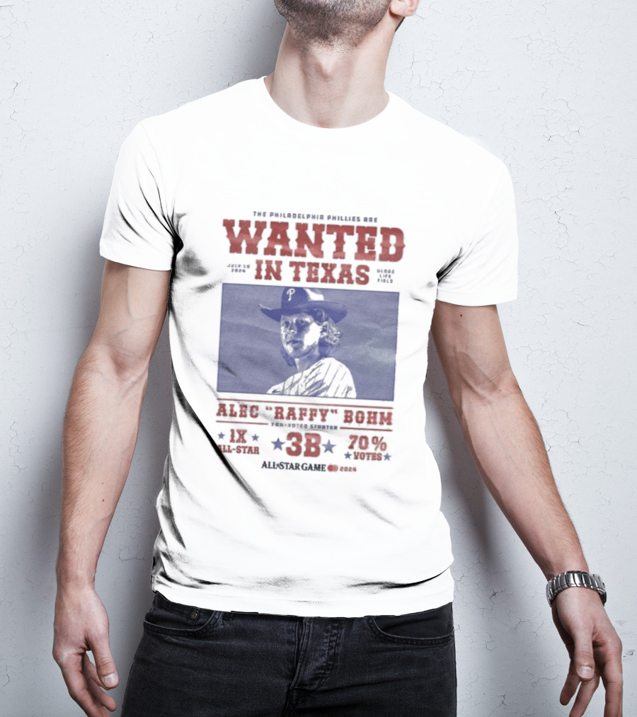 Phillies Wanted In Texas Alec Raffy Bohm 3B MLB Baseball Player Star Fan Favorite T-Shirt