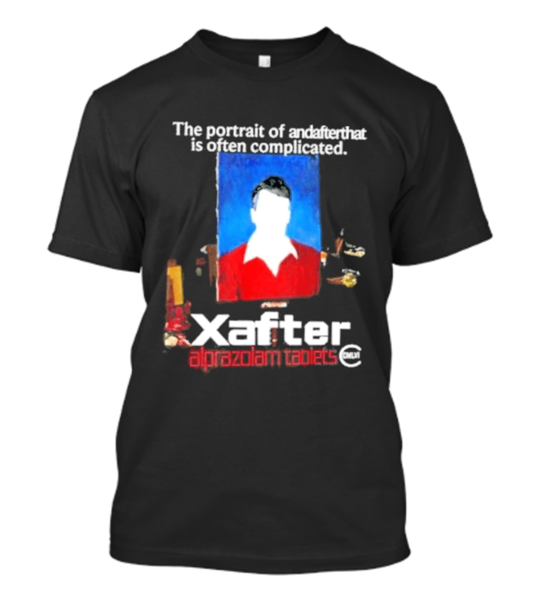 The Portrait Of Andafterthat Is Often Complicated Xafter Alprazolam Tablets T-Shirt