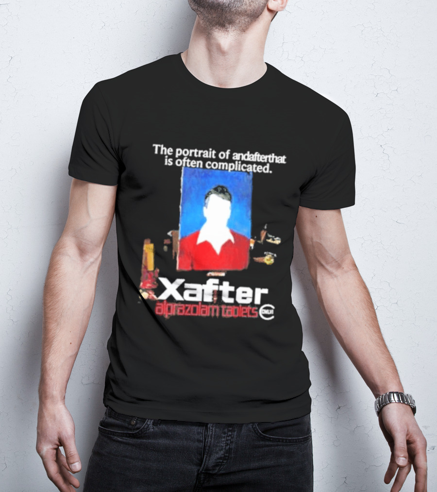 The Portrait Of Andafterthat Is Often Complicated Xafter Alprazolam Tablets T-Shirt