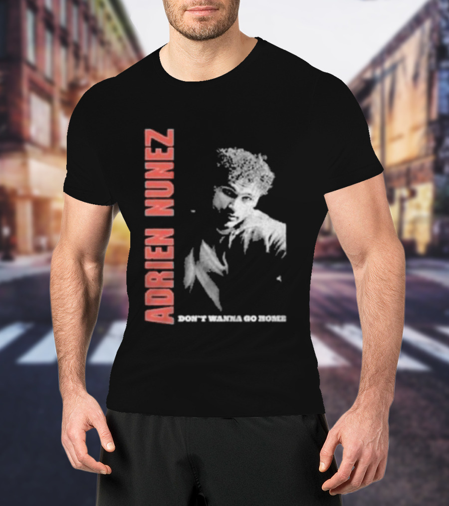 Adrien Nunez Don't Wanna Go Home Tour 2025 Bold Typographic Style Image T-Shirt