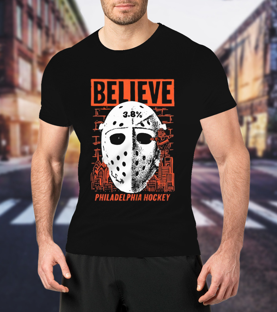 Believe 3.8 Percent Mask Philadelphia Hockey NHL Flyers 2026 T-Shirt