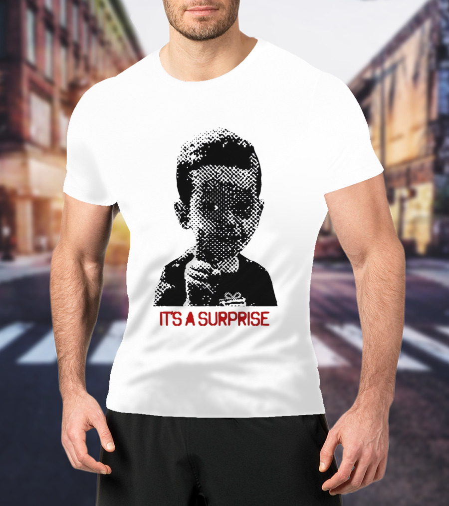 It's A Surprise Do You Like Surprises T-Shirt