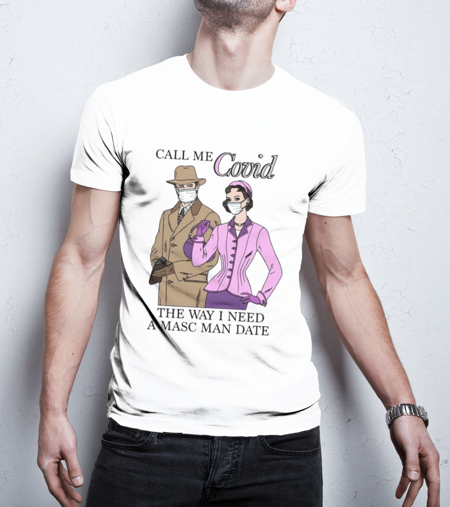 Call Me Covid The Way I Need A Masc Man Date Retro Style Masked Couple T-Shirt