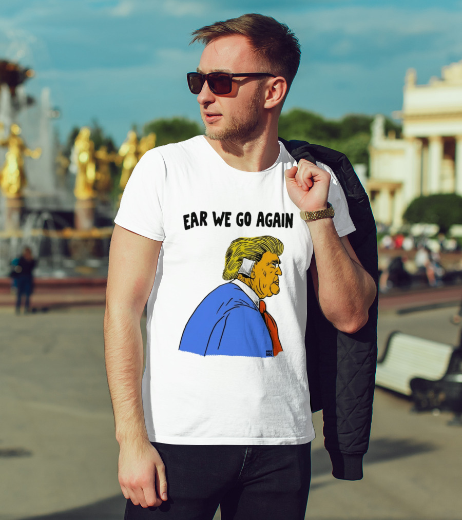 Ear We Go Again Boss Dog Image T-Shirt