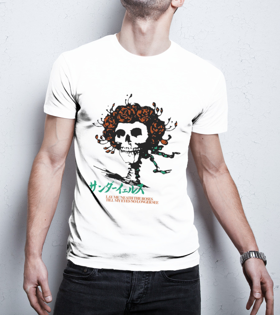 Lay Me 'neath The Roses Skull With Thunder Yells Japanese T-Shirt
