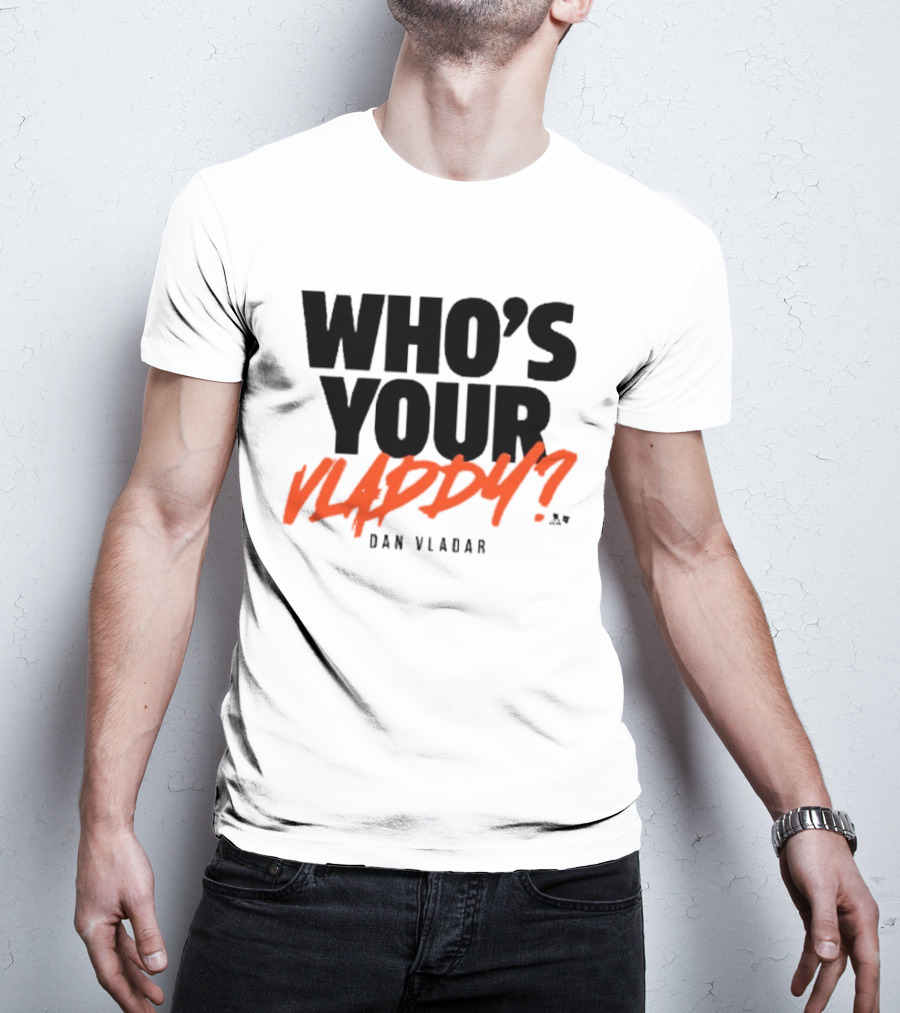 Who's Your Vladdy Dan Vladar T-Shirt