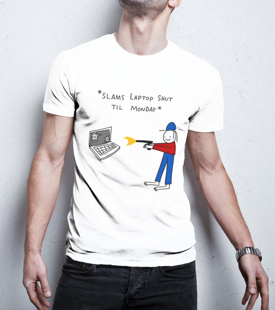 Slams Laptop Shut Til Monday Cartoon Figure Shooting Computer T-Shirt
