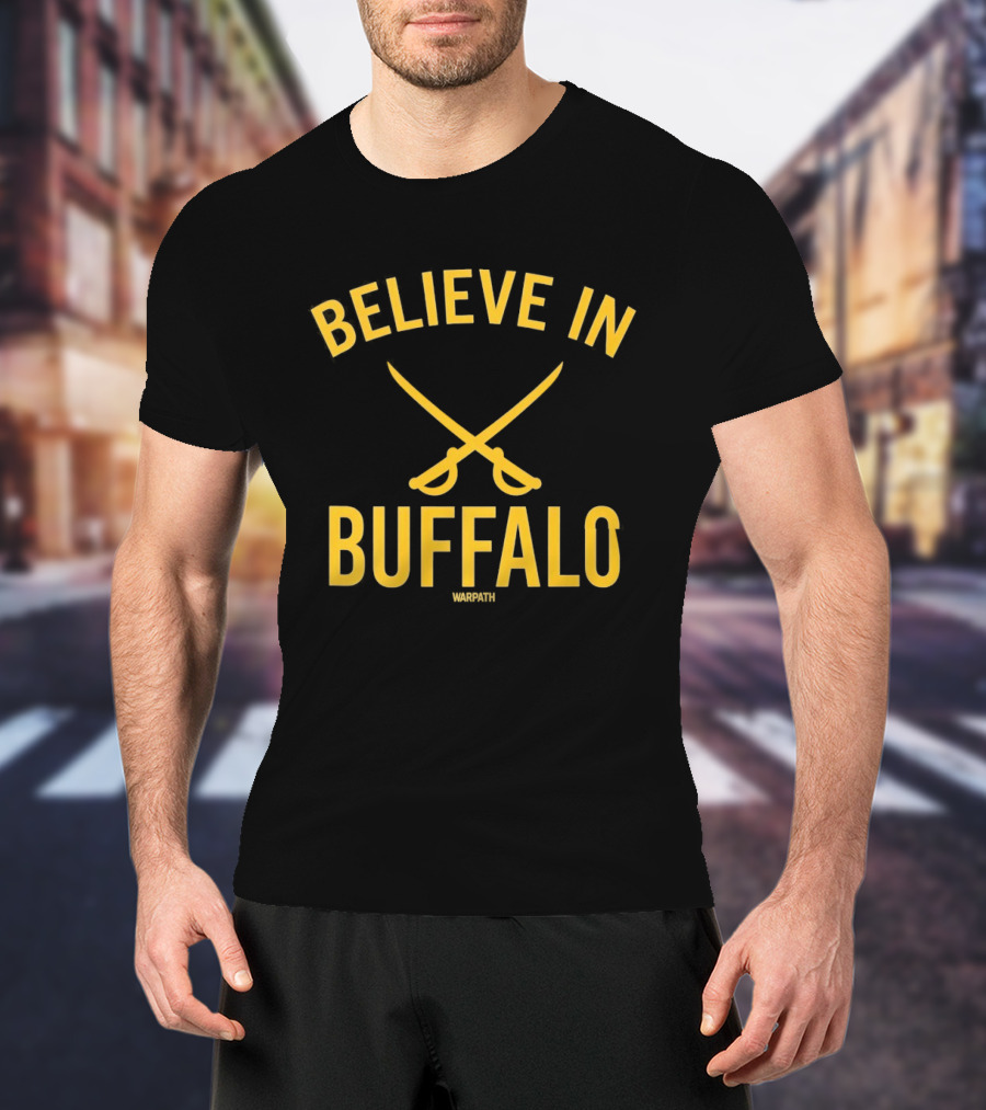 Believe In Buffalo Sabres Hockey Warpath T-Shirt