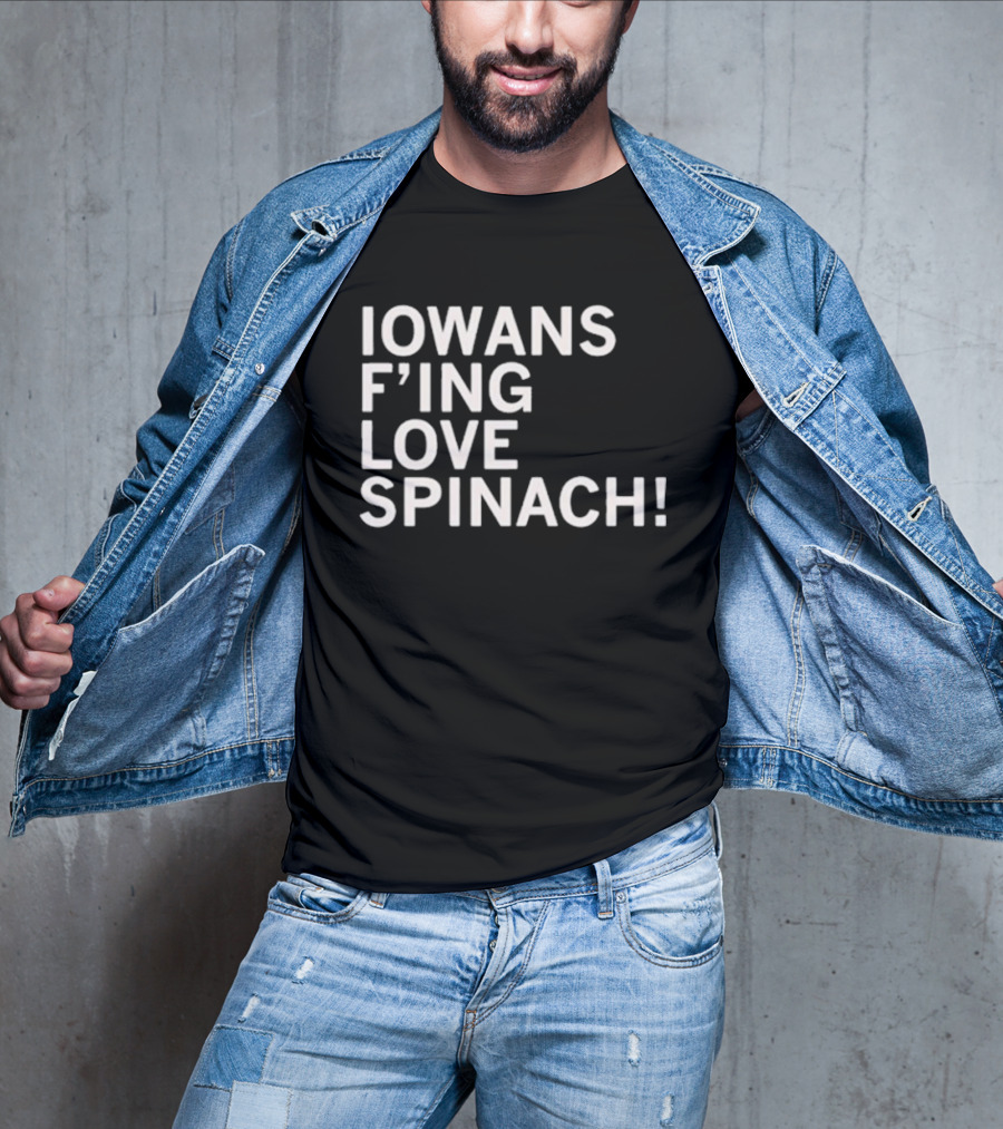 Iowans F'ing Love Spinach T-Shirt