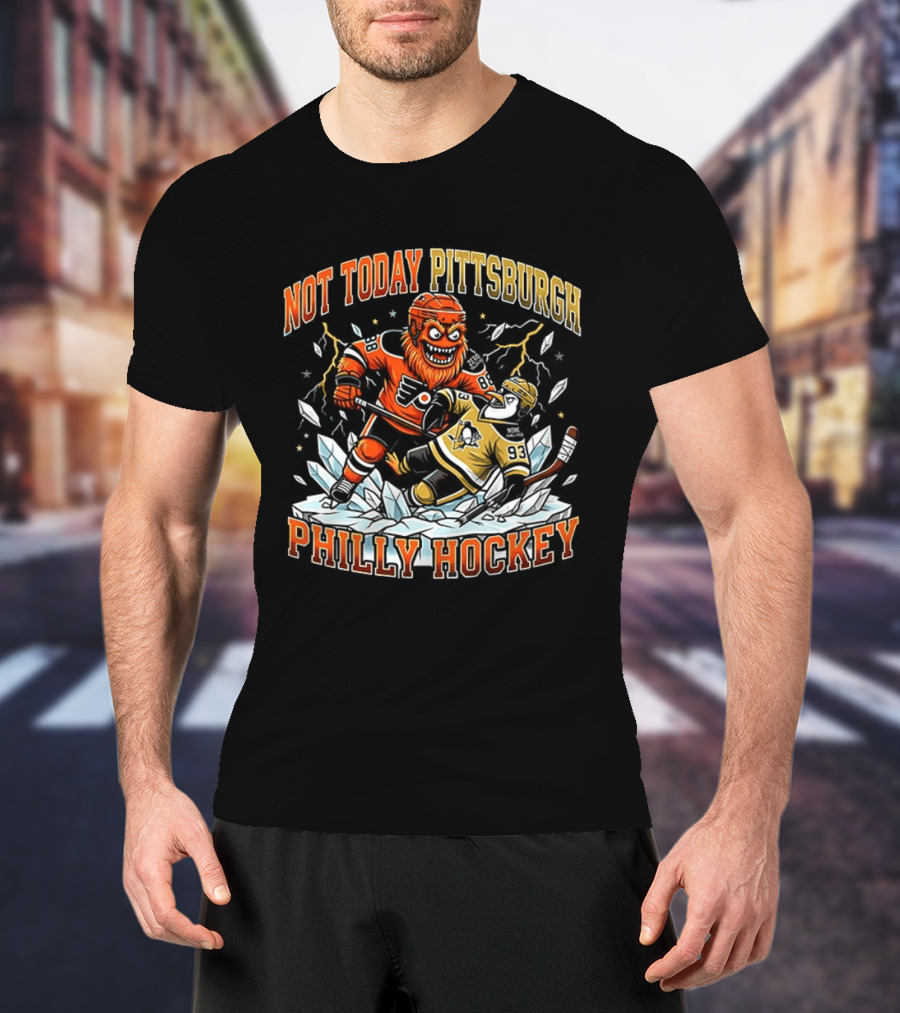 Philly Hockey Not Today Pittsburgh NHL Showdown Ice Battle T-Shirt