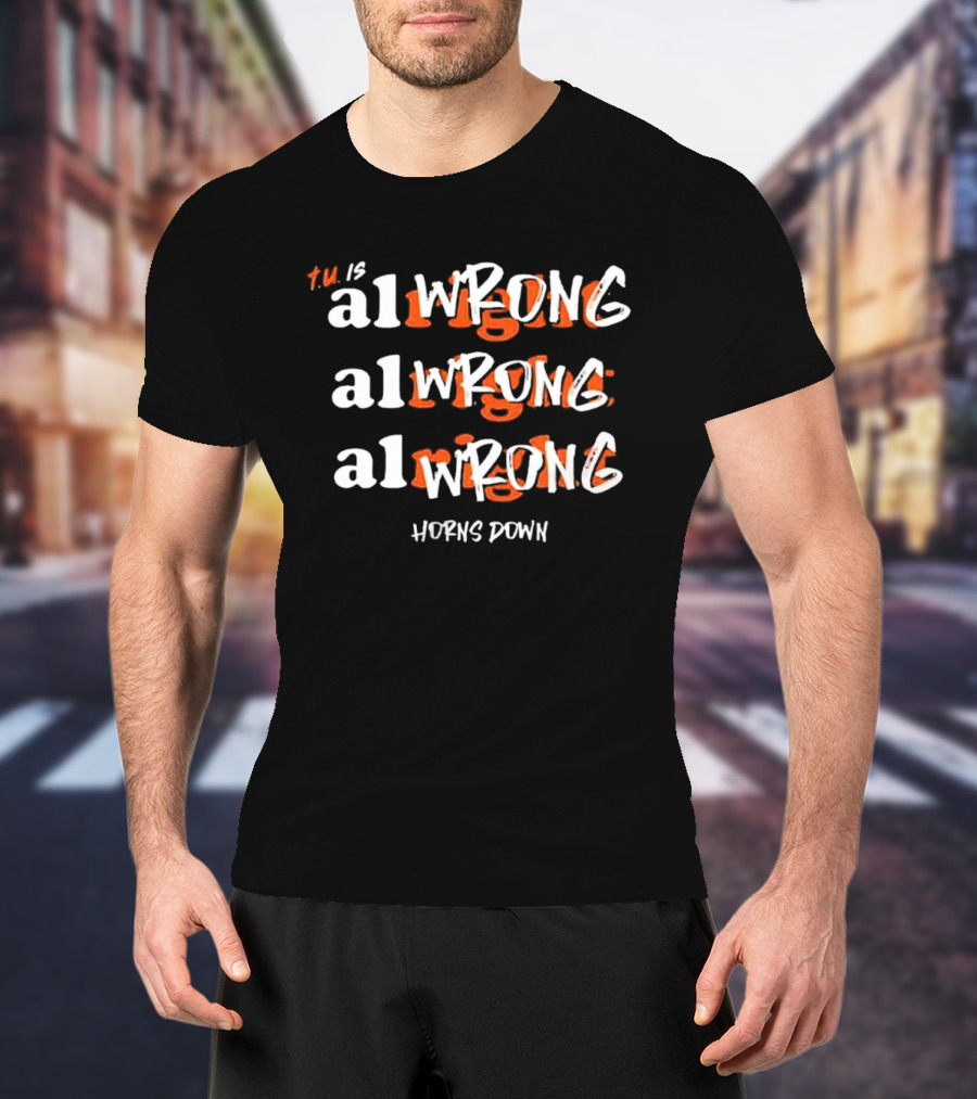 Texas A&M Aggie Horns Down AlWRONG Repetition TM Is All Wrong T-Shirt