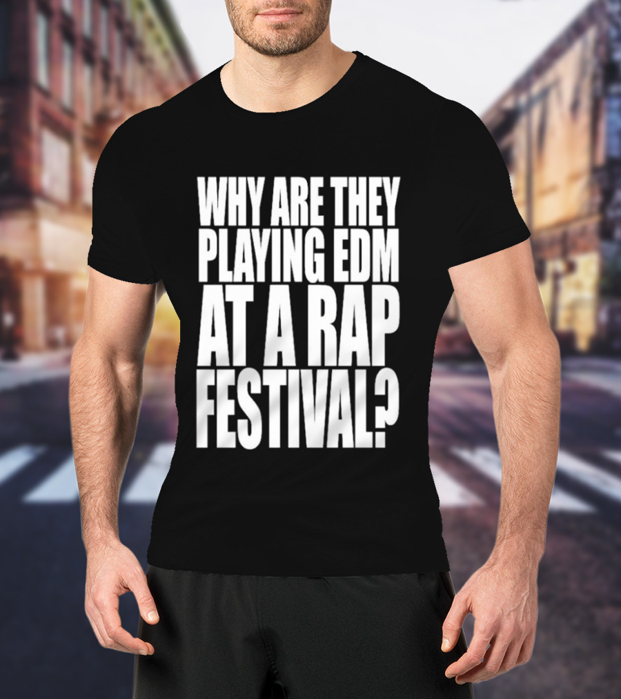Summer Smash 2026 Festival Why Are They Playing EDM At A Rap Festival Experience T-Shirt