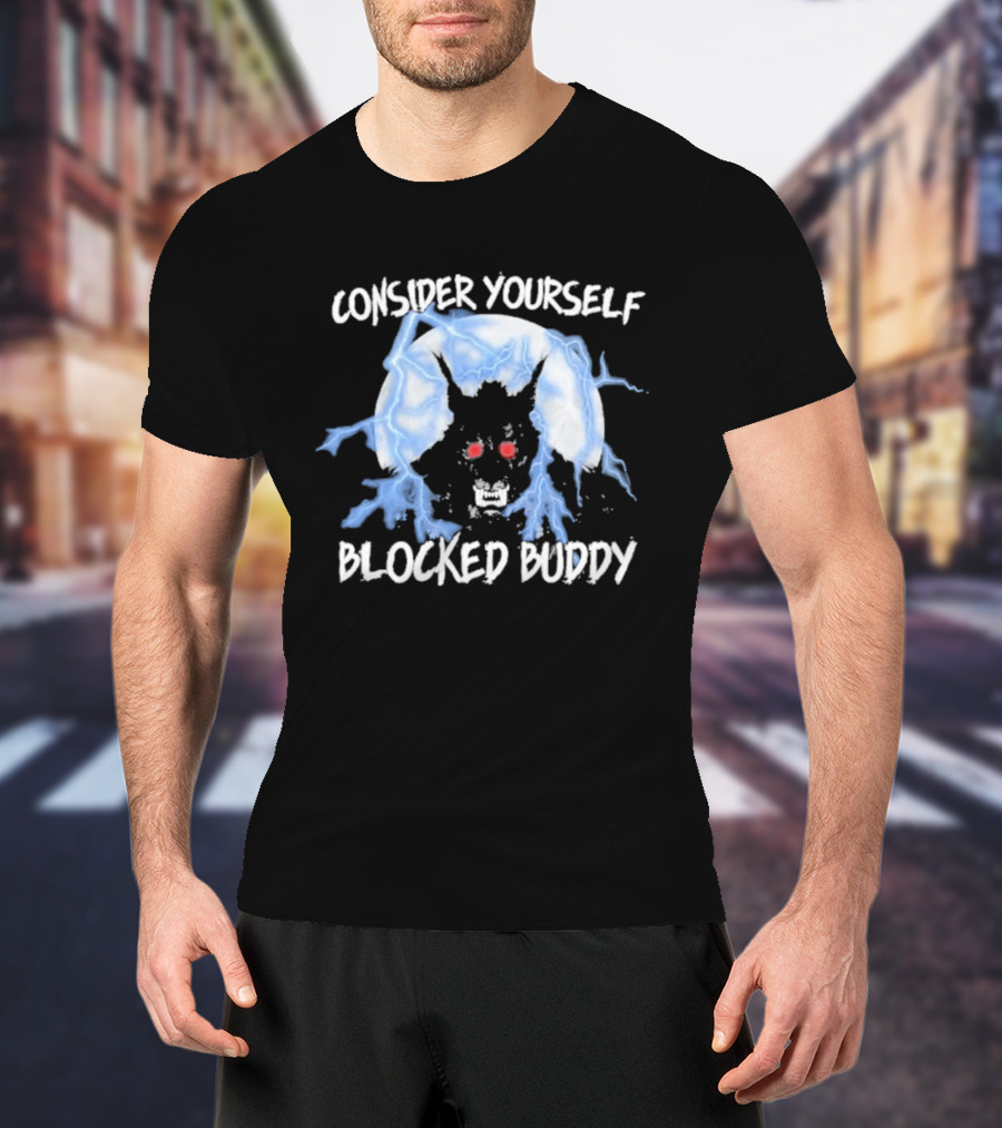 Consider Yourself Blocked Buddy With Electric Blue Wolf Eyes T-Shirt