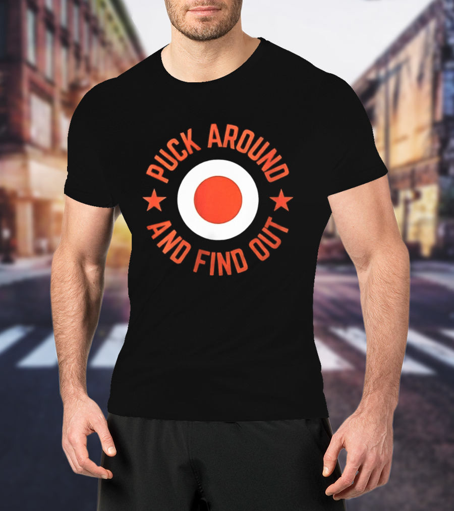 Puck Around And Find Out Philadelphia Flyers Fan Gear T-Shirt