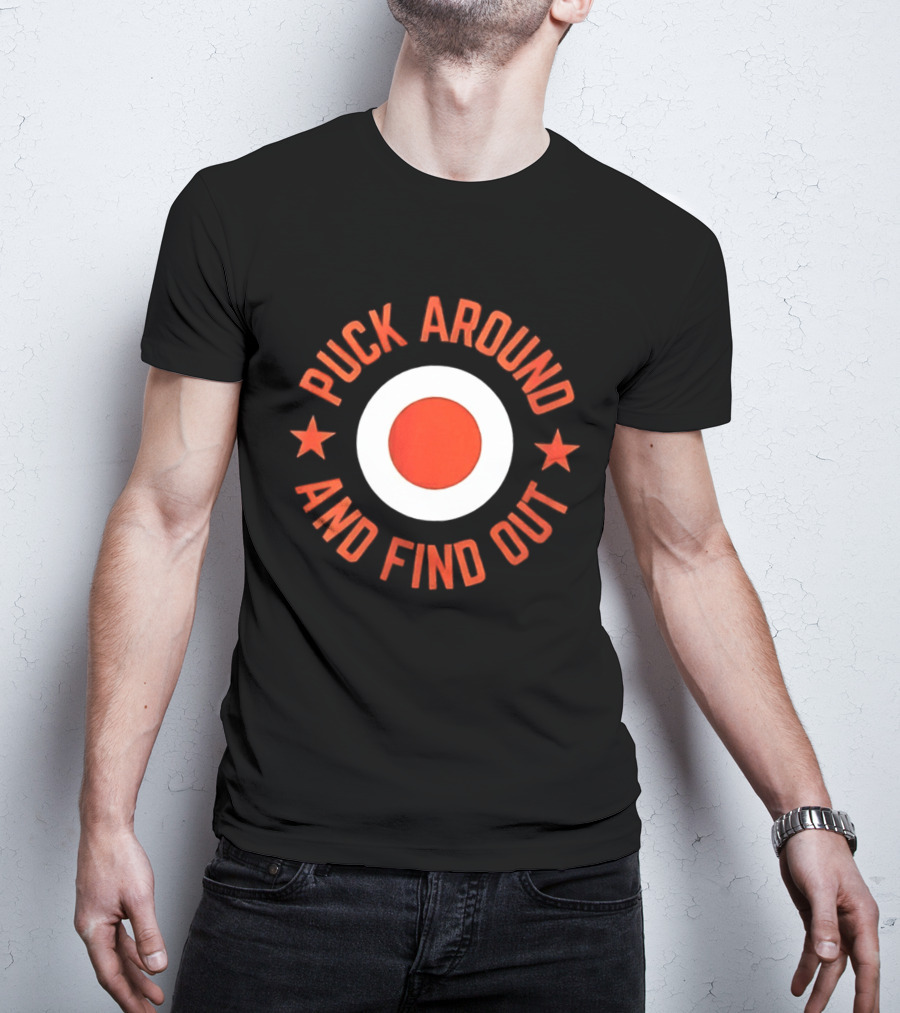 Puck Around And Find Out Philadelphia Flyers Fan Gear T-Shirt