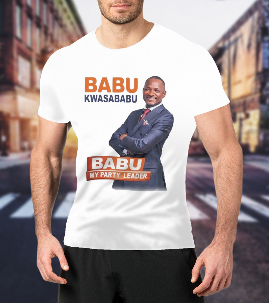 Babu Kwa Sababu Babu My Party Leader T-Shirt