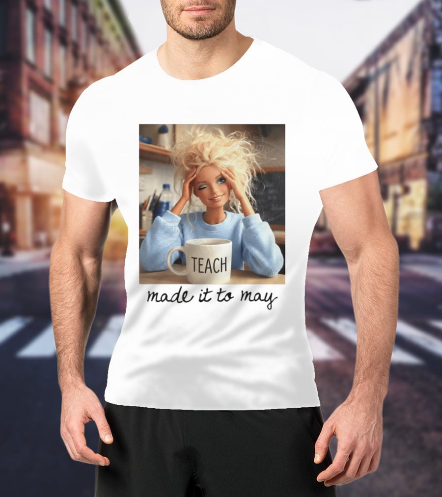Barbie Teacher Meme Made It To May Last Day Of School Doll Face T-Shirt
