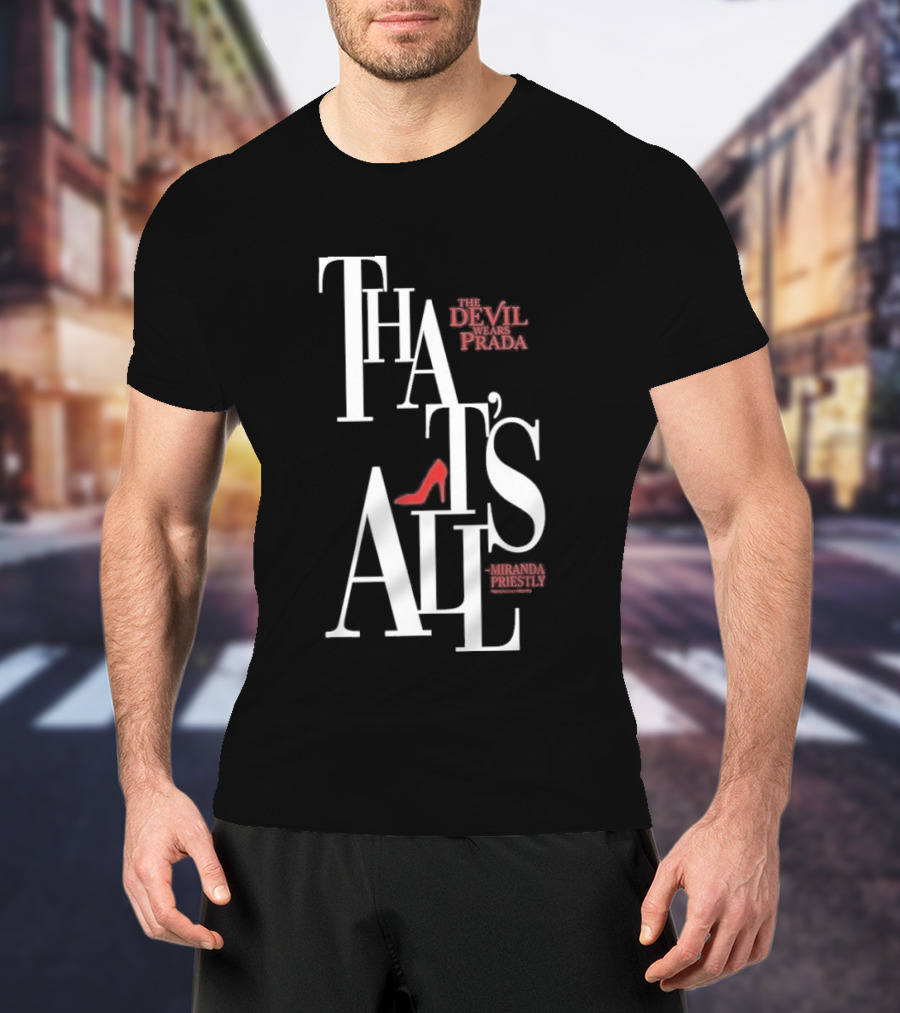 The Devil Wears Prada That's All Miranda Priestly Red Heel T-Shirt