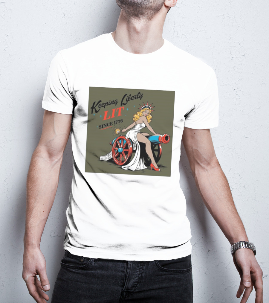 Keeping Liberty Lit Since 1776 Statue Of Liberty Cannon Pin Up T-Shirt