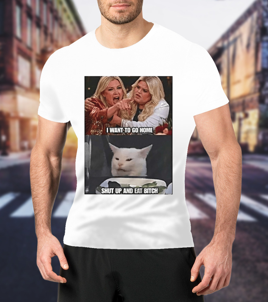 I Want To Go Home Smudge The Cat Meme Shut Up And Eat T-Shirt