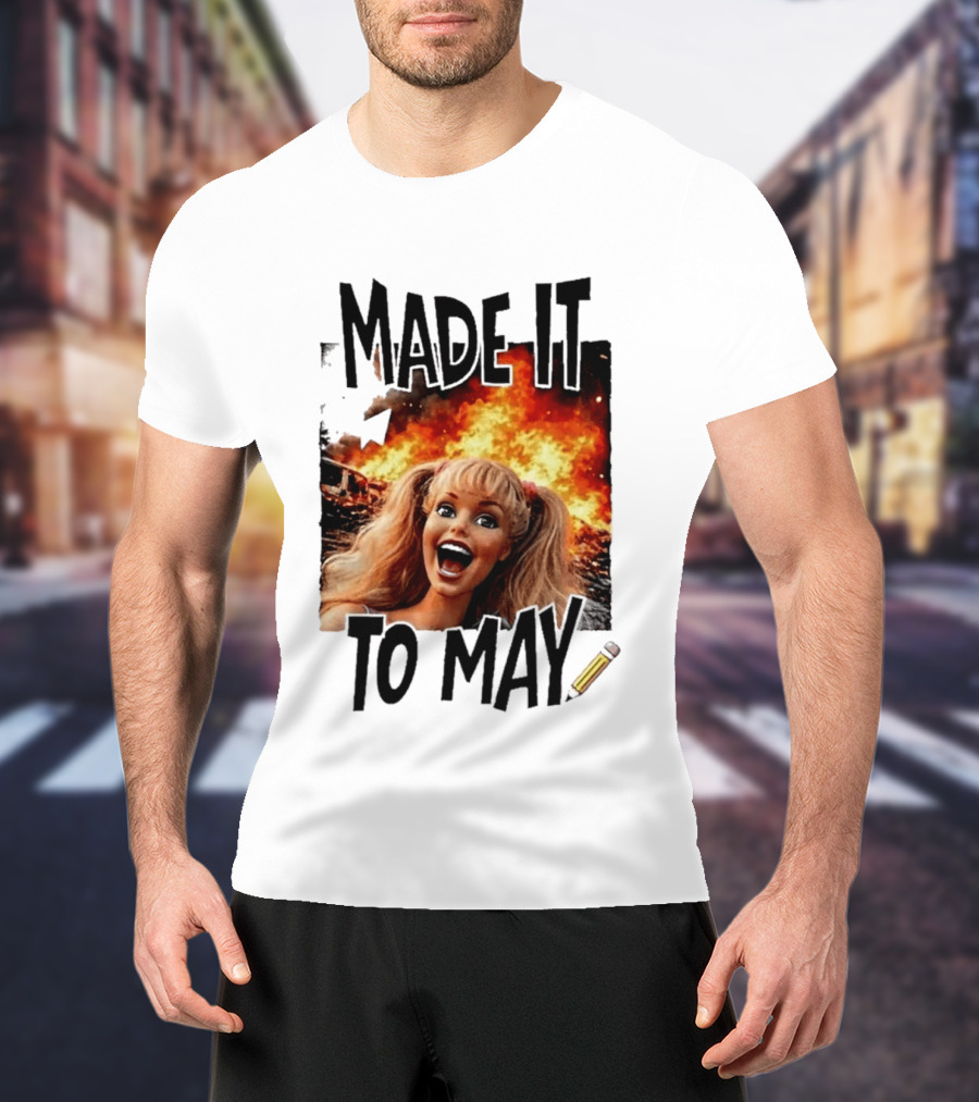 Made It To May Teacher Barbie Doll Face Meme Fire End Of Year School T-Shirt