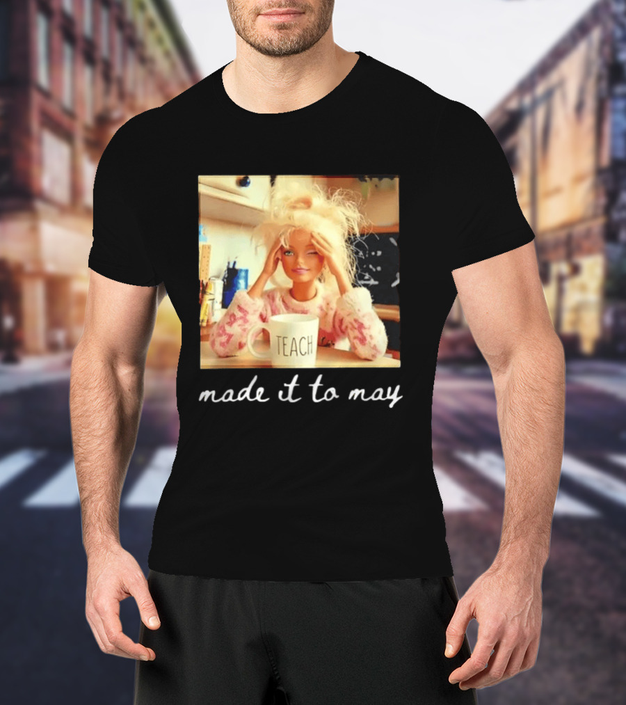 Made It To May Teacher Girl Meme Last Day Of School T-Shirt