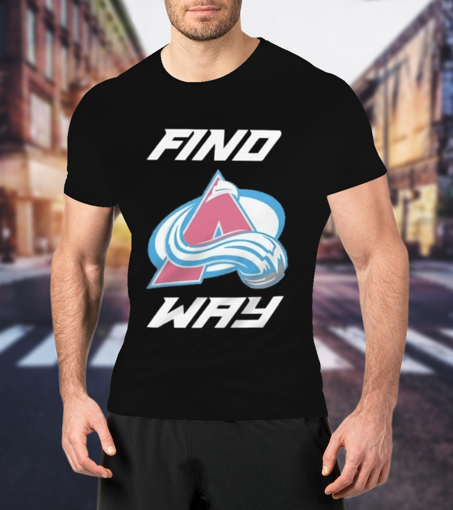 Find A Way Colorado Avalanche T-Shirt