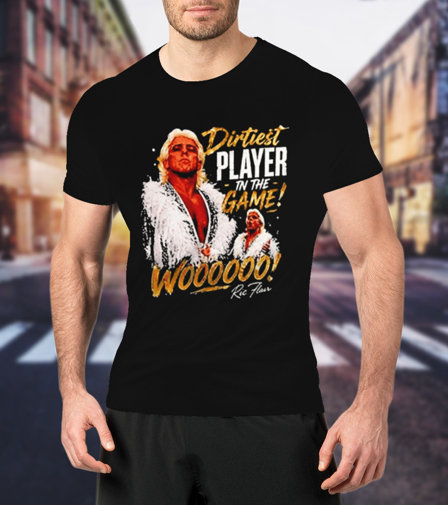 Dirtiest Player In The Game Woooooo Ric Flair T-Shirt
