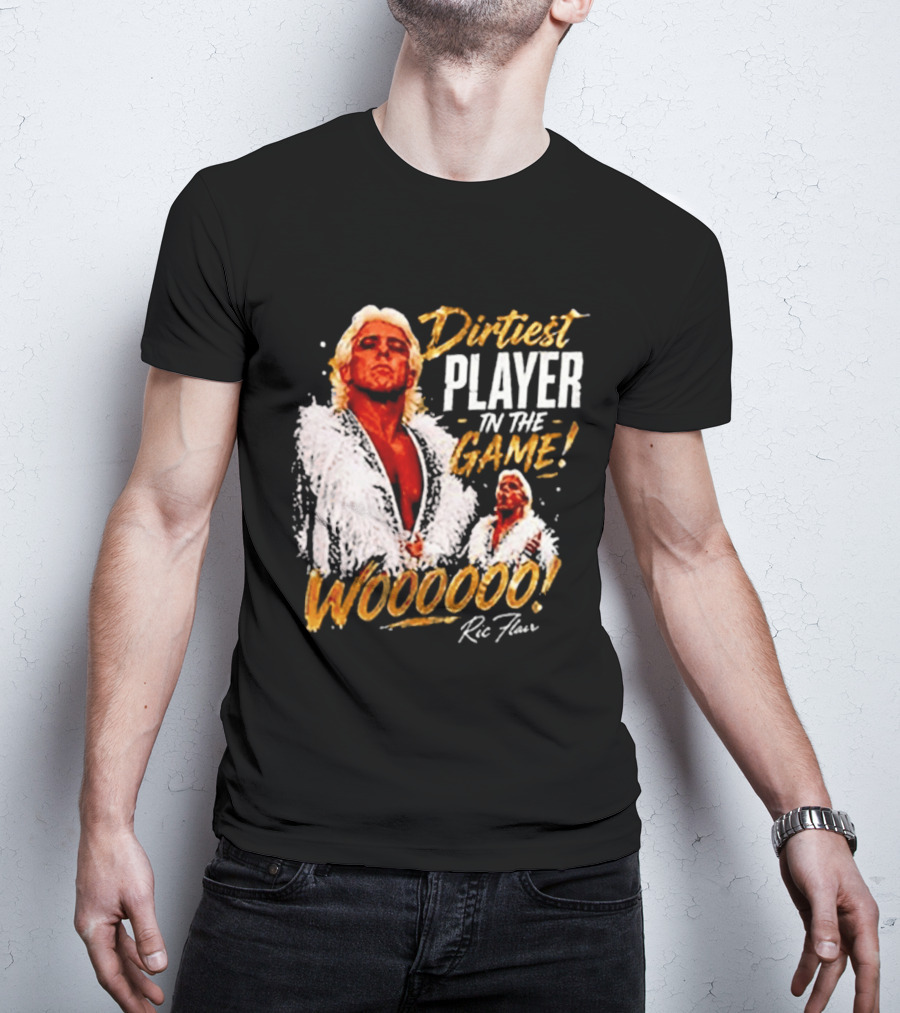 Dirtiest Player In The Game Woooooo Ric Flair T-Shirt