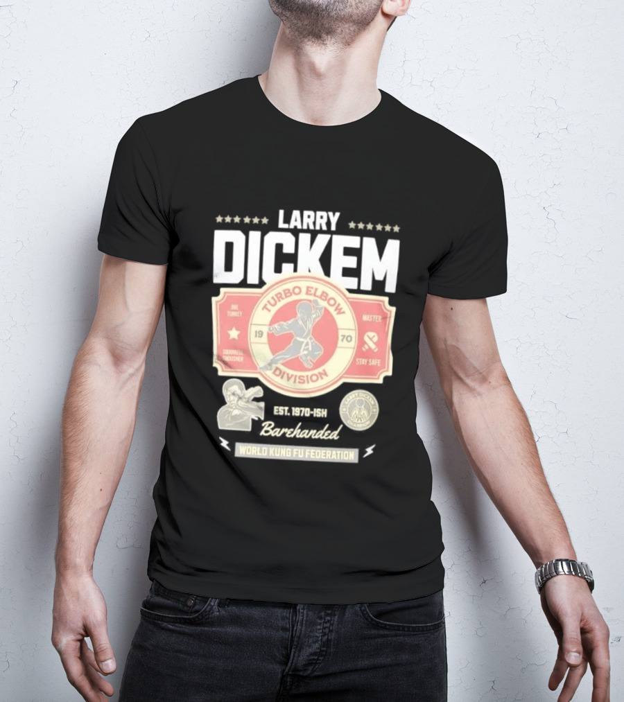 Larry Dickem Turbo Elbow Division World Kung Fu Federation T-Shirt