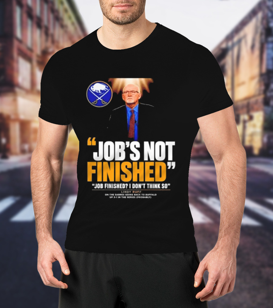 Lindy Ruff Buffalo Sabres Job's Not Finished T-Shirt