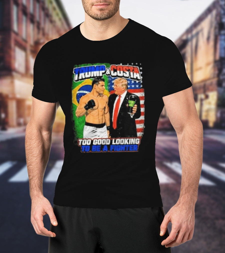 Paulo Costa Trump Too Good Looking To Be A Fighter T-Shirt
