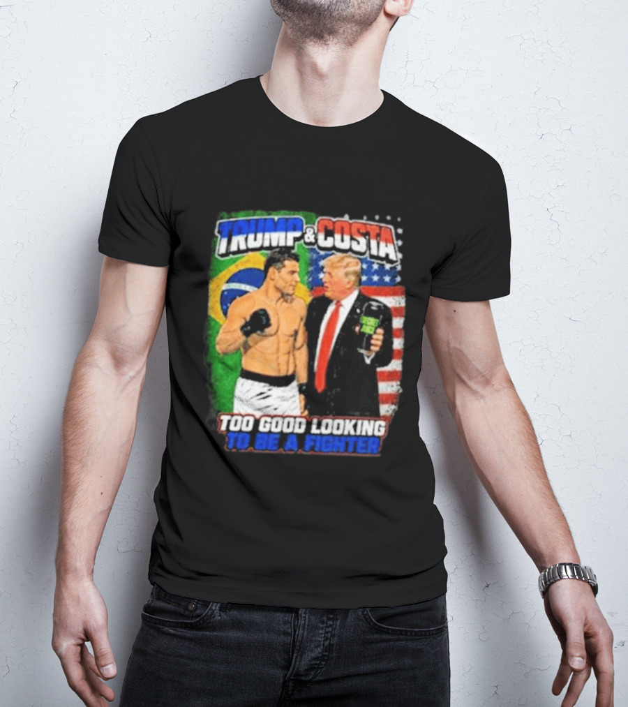 Paulo Costa Trump Too Good Looking To Be A Fighter T-Shirt