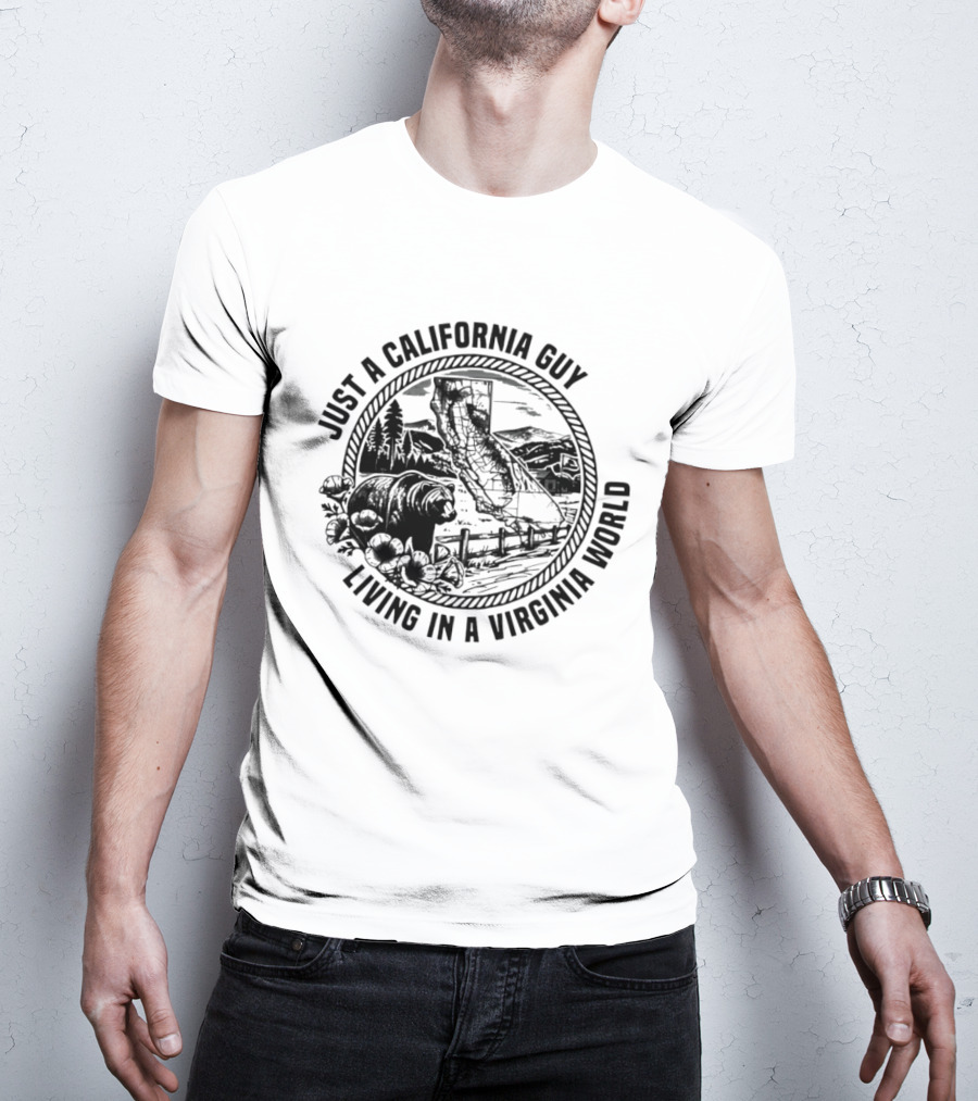 Just A California Guy California Bear Virginia Living Collision Of Worlds T-Shirt