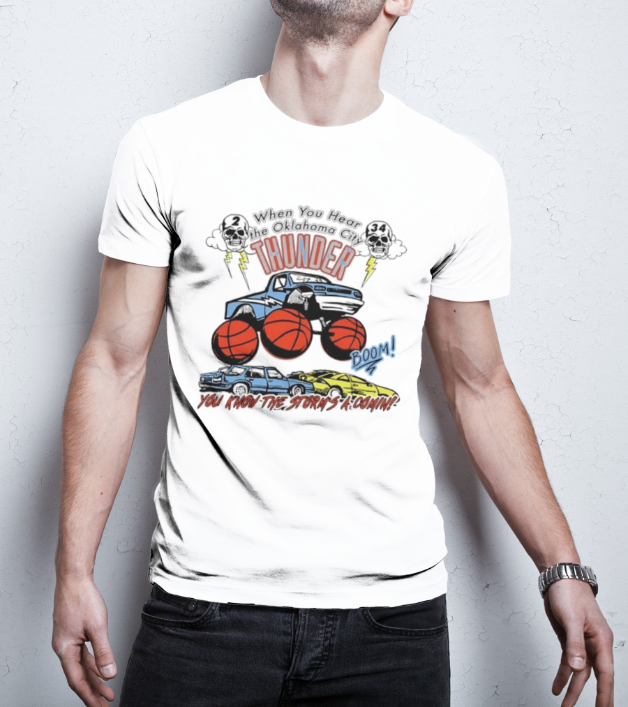 When You Hear Oklahoma City Thunder Boom You Know The Storm's A Comin T-Shirt