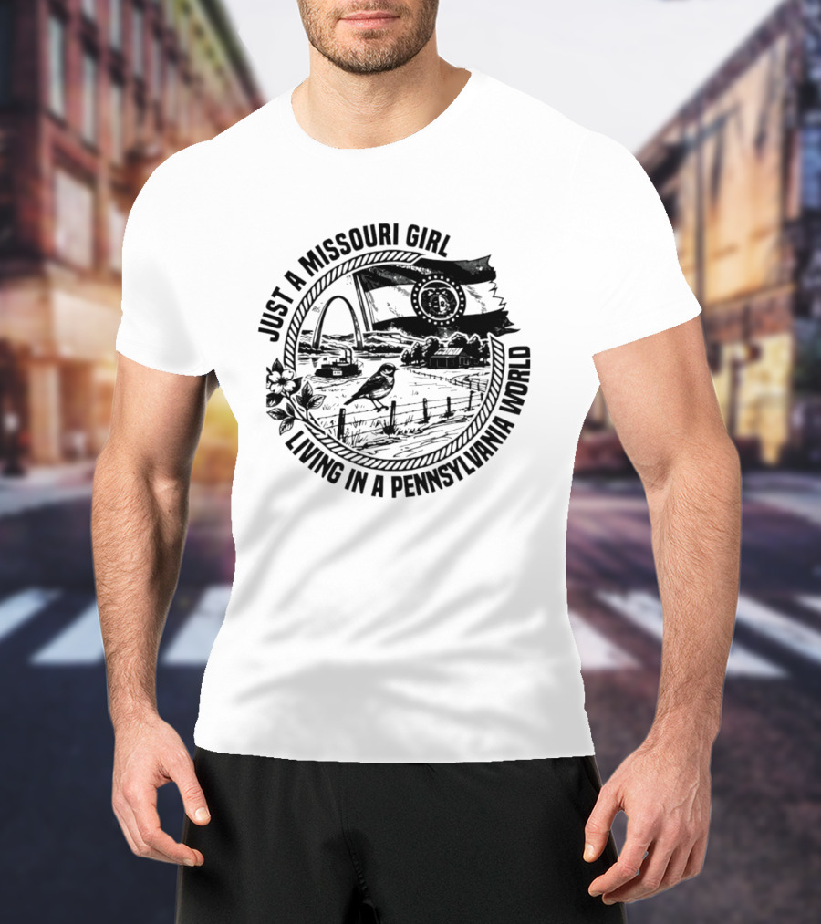 Just A Missouri Girl Living In A Pennsylvania World State Symbols And Scenery T-Shirt