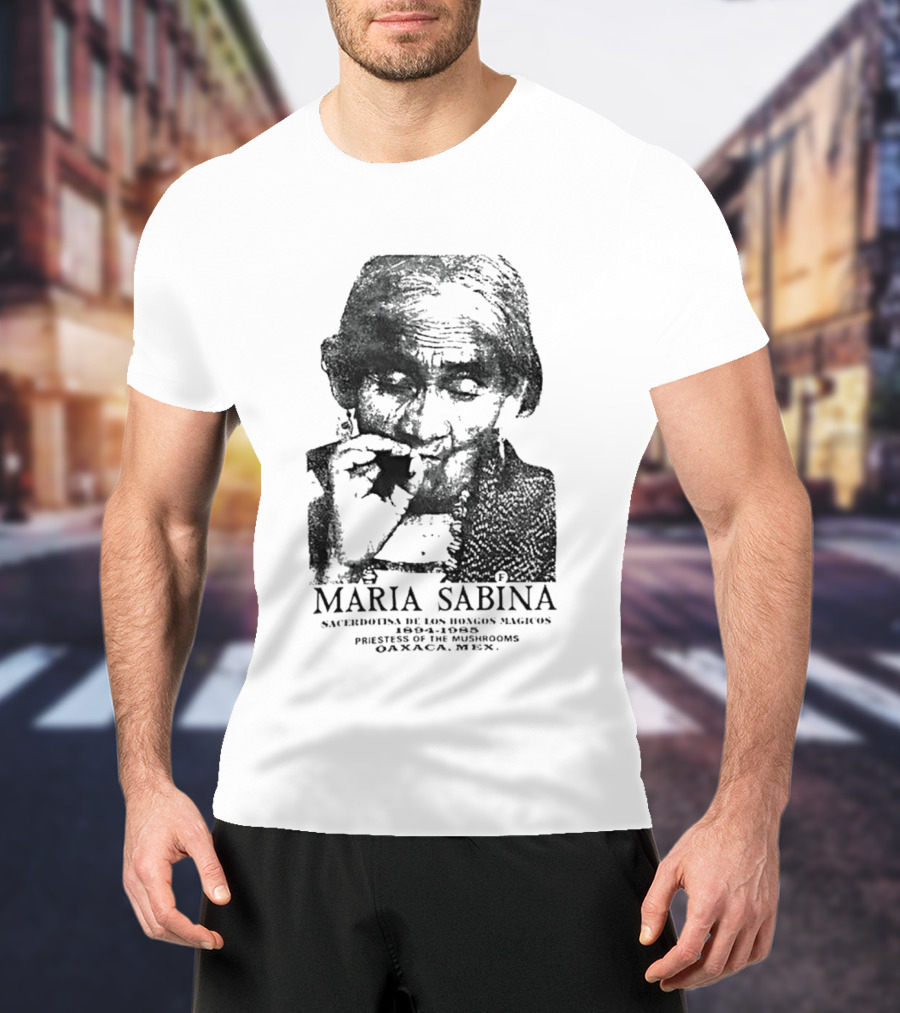 Maria Sabina 1894 1985 Priestess Of The Mushrooms Oaxaxa Mexico T-Shirt