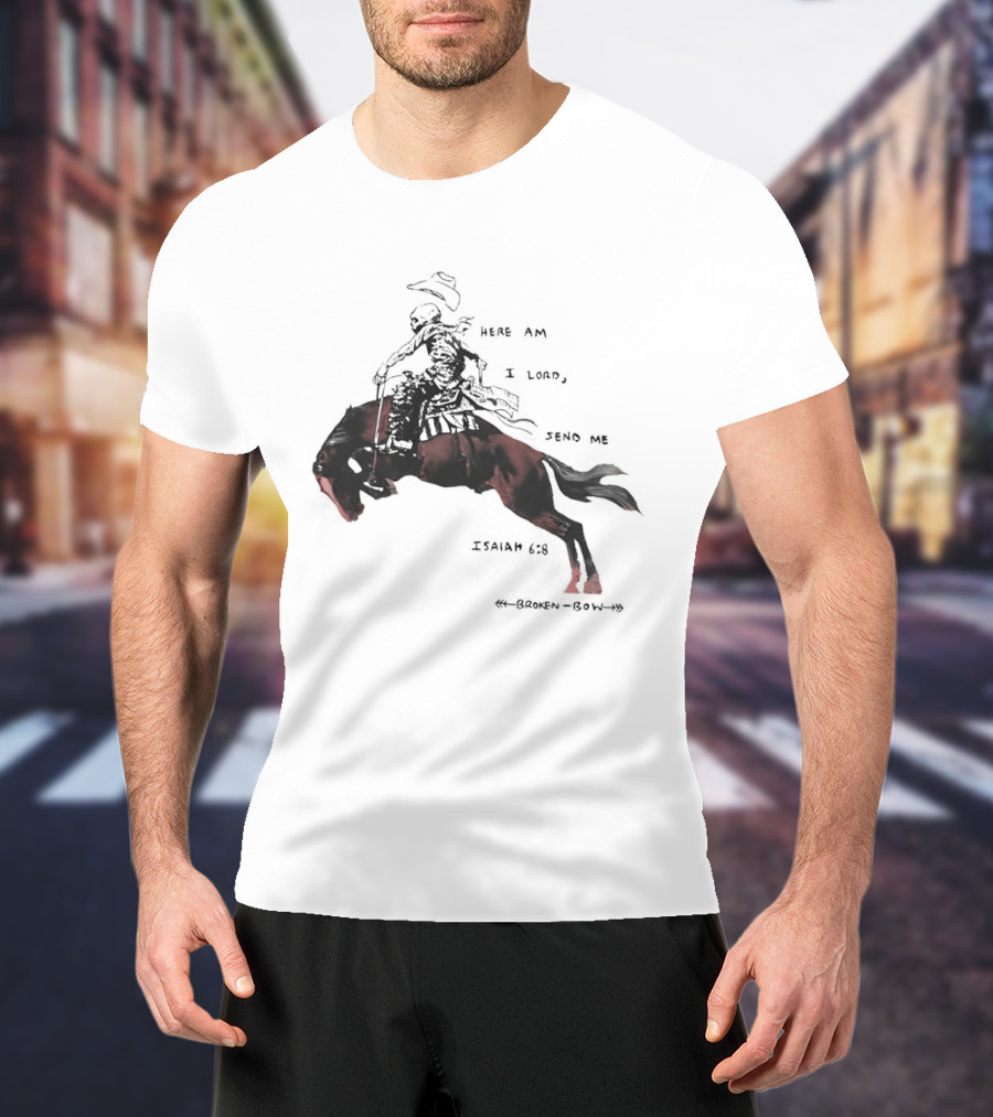 Here Am I Lord Send Me Isaiah Broken Bow Skeletal Cowboy Riding Horse T-Shirt
