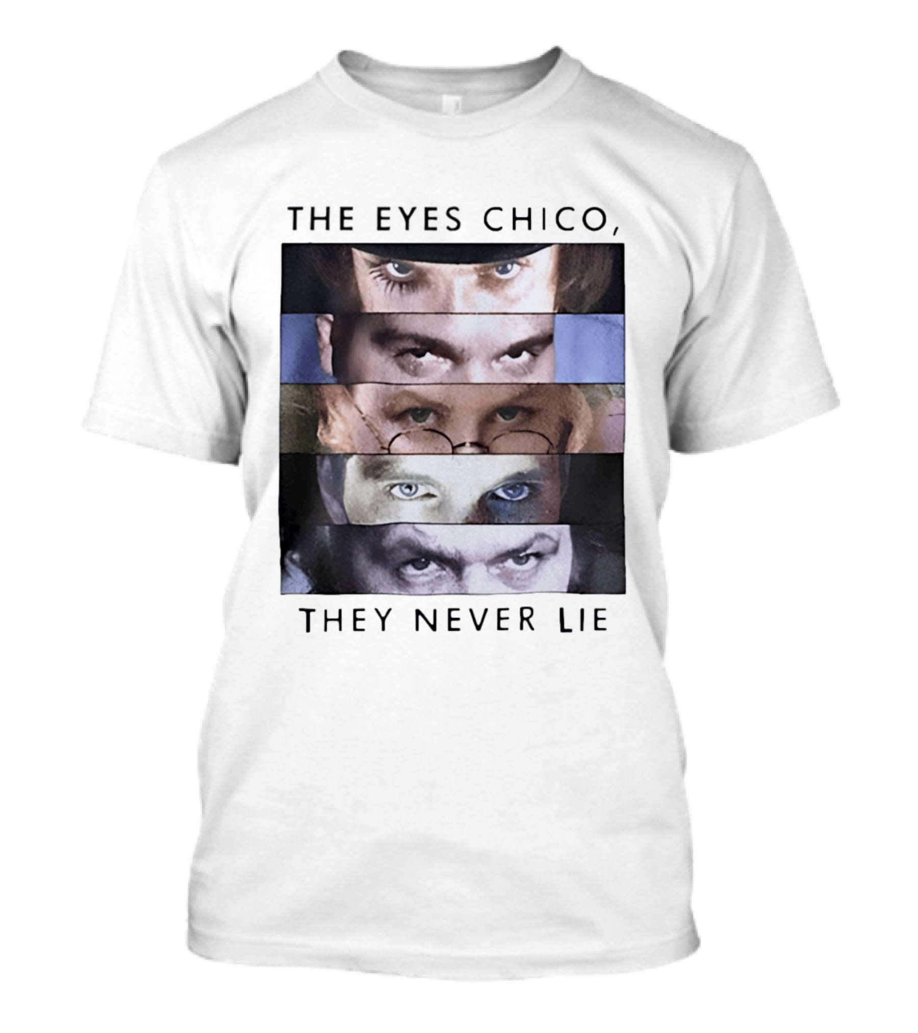 The Eyes Chico They Never Lie Famous Movie Quote Eyes Collage T-Shirt