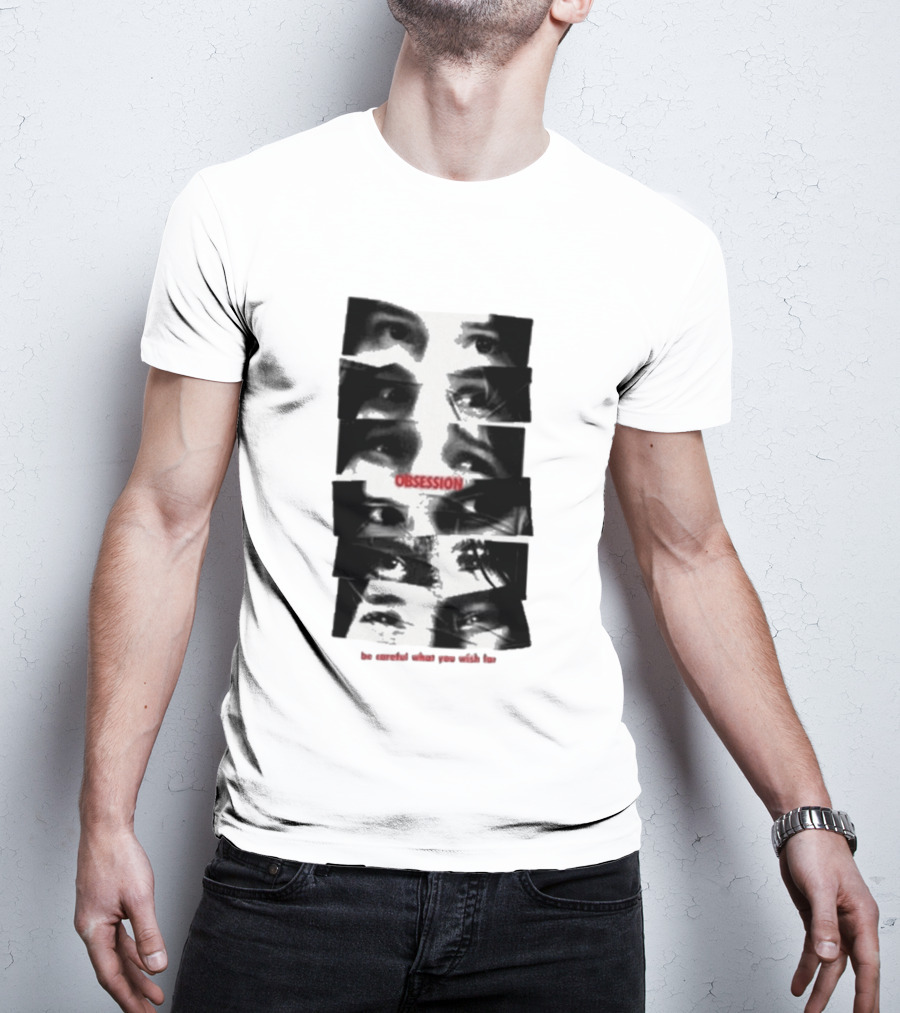 Nikki Eyes Obsession Be Careful What You Wish For T-Shirt