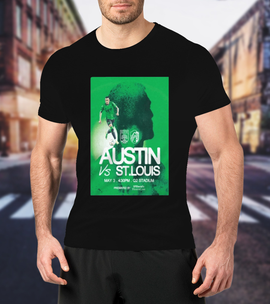 Austin FC Vs St. Louis May 3 4:30 PM Q2 Stadium St. David's HealthCare T-Shirt