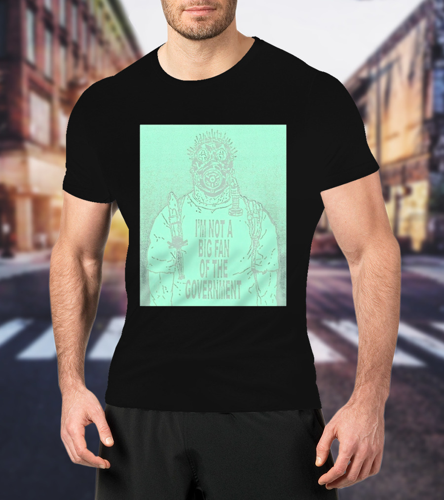 I'm Not A Big Fan Of The Government Gas Mask T-Shirt