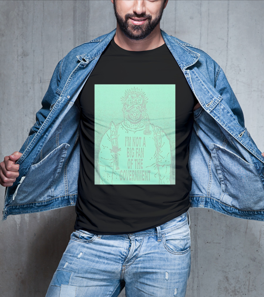 I'm Not A Big Fan Of The Government Gas Mask T-Shirt